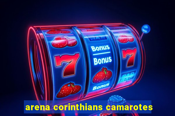 arena corinthians camarotes